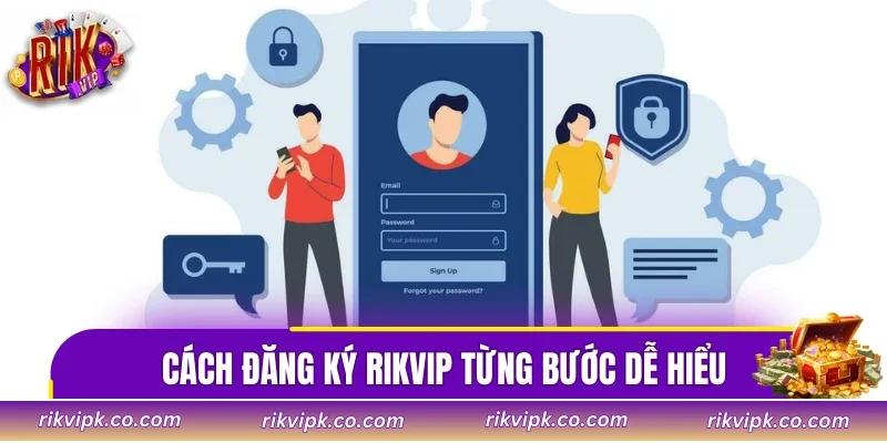 Cách đăng ký Rikvip từng bước dễ hiểu