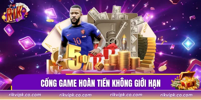 Cổng game hoàn tiền không giới hạn