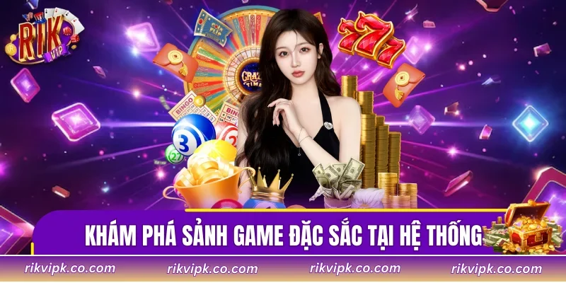 Khám phá sảnh game đặc sắc tại hệ thống