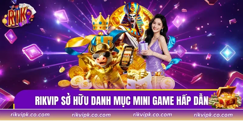 Rikvip sở hữu danh mục mini game hấp dẫn